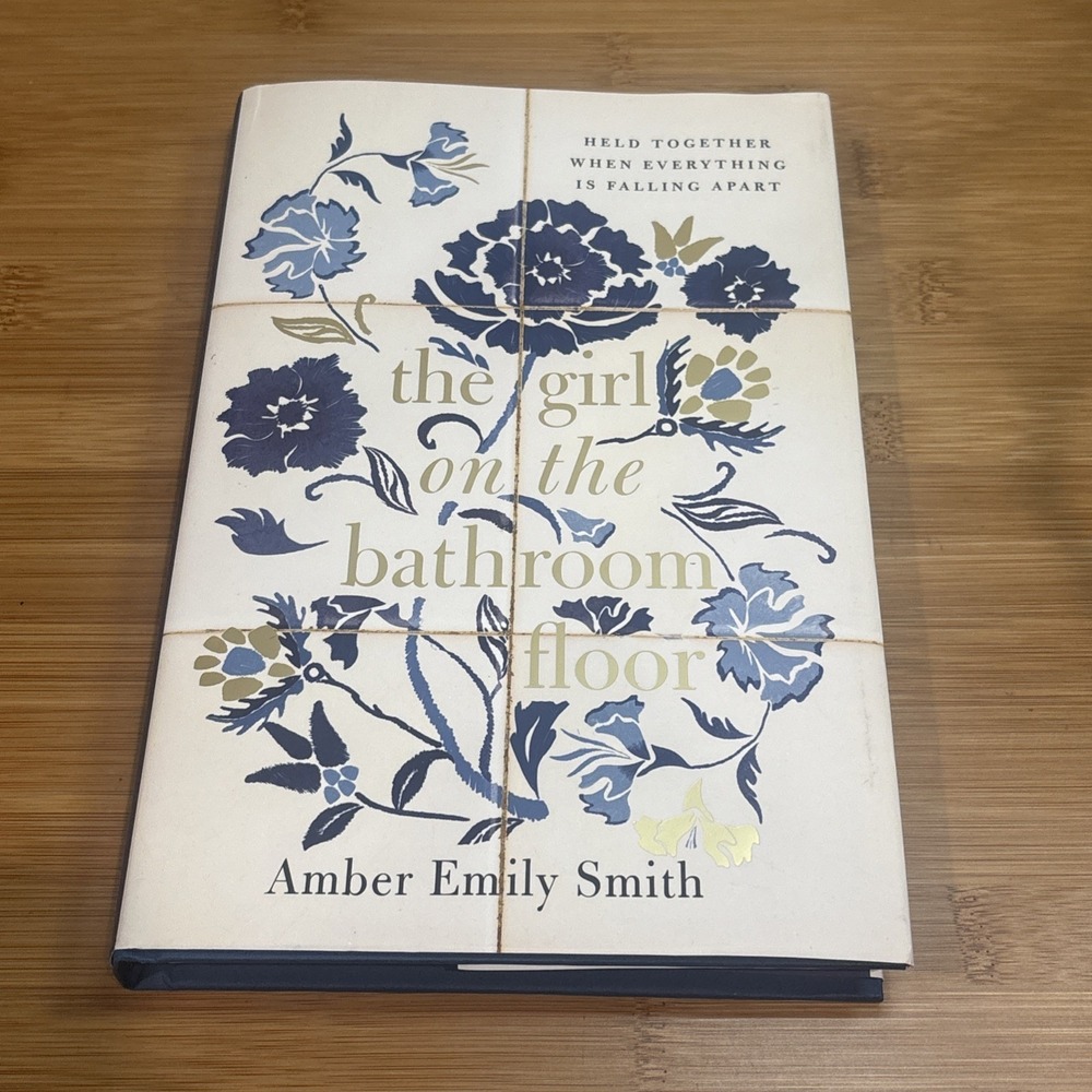 Girl on the Bathroom Floor : Held Together When Amber Emily Smith Hardback